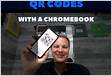 Create and Scan a QR code with your Chromebook